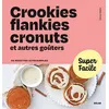 Image de Super Facile - Crookies, flankies, cronuts et autres goûters - Dorian Nieto