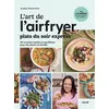 Image de L'art de l'airfryer - Plats du soir express - Audrey Chocmiel