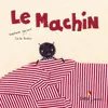 Image de Le machin - Stéphane Servant