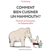 Image de Comment bien cuisiner un mammouth ? - Uta Seeburg
