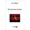 Image de À notre amour éternel - Isabelle Moncher