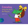 Image de Crocolou aime les oeufs de Pâques - Ophélie Texier