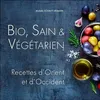 Image de Bio, Sain & Végétarien - Recettes d'Orient et d'Occident - Michèle Schmitt-Remark