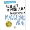 Image de Halte aux aliments ultra transformés ! Mangeons vrai - Anthony Fardet