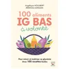 Image de 100 Aliments IG bas à volonté Nouvelle édition - Angélique Houlbert
