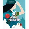 Image de 30 destins d'alpinistes - Pour filles et garçons qui rêvent de gravir les montagnes - Jessica Jeffries-Britten