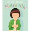 Image de Notre fille - Anthony Browne