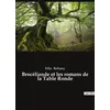Image de Brocéliande et les romans de la Table Ronde - Félix Bellamy