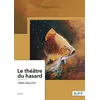 Image de Le théâtre du hasard - Gilles Bauché