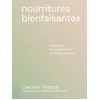 Image de Les nourritures bienfaisantes - Recettes et programmes au fil des saisons - Caroline Wietzel