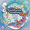 Image de Mes mandalas magiques - Océan - En coloriant, les dessins secrets apparaissent ! - Collectif