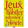Image de Jeux pour habiter autrement la planète avec les 08-11 ans - Collectif