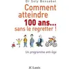 Image de Comment atteindre 100 ans sans le regretter - Soly Bensabat