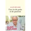 Image de Une vie de goûts et de passions - Alain Ducasse