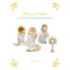 Image de Jésus, je t'adore. Le livre des enfants adorateurs - Sabine Du Mesnil