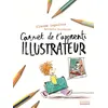 Image de Carnet de l'apprenti illustrateur - Claude Lapointe