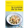 Image de Toutes les bases et recettes de la cuisine de la mer - Philippe Urvois
