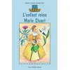 Image de L'enfant reine - Marie Stuart - Marie-Claude Monchaux