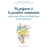Image de Se préparer à la première communion comme sainte Thérèse de l'Enfant-Jésus et de la Sainte-Face - Madeleine De Gourcuff