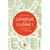 Image de L'Énergie, ça se cuisine ! Des conseils simples et sur mesure pour une alimentation anti-fatigue - Émilie Félix