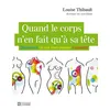 Image de Quand le corps n'en fait qu'à sa tête - Louise Thibault