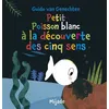 Image de Petit Poisson blanc à la découverte des cinq sens - Guido Van Genechten