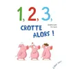 Image de 1, 2, 3, Crotte alors ! - Géraldine Collet
