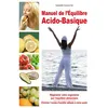 Image de Manuel de l'équilibre Acido-Basique - Régénérer votre organisme par l'équilibre alimentaire - Isabelle Estournel