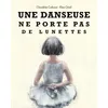 Image de Danseuse ne porte pas de lunettes (Une) - Elsa Oriol