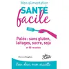 Image de Mon alimentation-santé facile : Paléo sans gluten, laitage, sucre, soja - Marion Kaplan