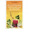 Image de Les Incroyables Vertus des jus de légumes - Evelyne Baubeau