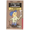 Image de Le petit livre de l'archéologie ou Comment voyager en Alsace très loin dans le temps - Bernadette Schnitzler