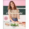 Image de Veggie & enthousiaste : 100 recettes gourmandes pour tous les moments de la semaine - @macuisineenthousiaste