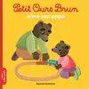 Image de Petit Ours Brun aime son papa - Dès 2 ans - Marie Aubinais