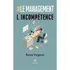 Image de Le management par l'incompétence - Renée Vergeron