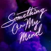 Image de Something On My Mind