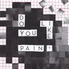 Image de Do You Like Pain? Edition Limitée Vinyle coloré