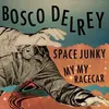 Image de Bosco Delrey - Space Junky / My My Racecar [Vinyl]
