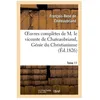 Image de Oeuvres ComplÃ¨tes De M. Le Vicomte De Chateaubriand, Tome 11 GÃ©nie Du Christianisme