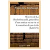 Image de Oeuvres De La Rochefoucauld, PrÃ©cÃ©dÃ©es D'une Notice Sur Sa Vie Et Le CaractÃ¨re De Ses Ãcrits