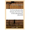 Image de Le Livre Des Proverbes FranÃ§ais, Du Moyen Ãge Et De La Renaissance, (Ãd.1859)
