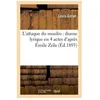 Image de L'attaque Du Moulin : Drame Lyrique En 4 Actes D'aprÃ¨s Ãmile Zola (Ãd.1893)
