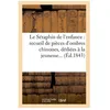 Image de Le SÃ©raphin De L'enfance : Recueil De PiÃ¨ces D'ombres Chinoises, DÃ©diÃ©es Ã La Jeunesse - (Ãd.1843)