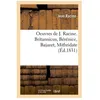 Image de Oeuvres De J. Racine - Britannicus, BÃ©rÃ©nice, Bajazet, Mithridate (Ãd.1831)