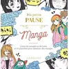 Image de Ma Petite Pause Manga - 1 Livre De Conseils Et De Tutos Et 70 Planches Pour Dessiner Des Mangas