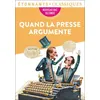 Image de Quand La Presse Argumente - Nouveau Bac Seconde - Anthologie Avec Dossier