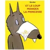 Image de Et Le Loup Mangea La Princesse