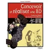 Image de Concevoir Et Réaliser Une Bd - Toutes Les Étapes De L'écriture À La Diffusion