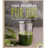 Image de Mes recettes pur jus - Bien dans son assiette - Erin Quon
