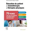 Image de Education Du Patient En Kinésithérapie Et Thérapies Physiques - 75 Fiches Pour Que Vos Patients Se Sentent Mieux Dans Leur Peau